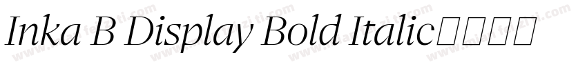 Inka B Display Bold Italic字体转换
